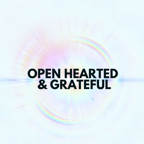 Open Hearted & Grateful